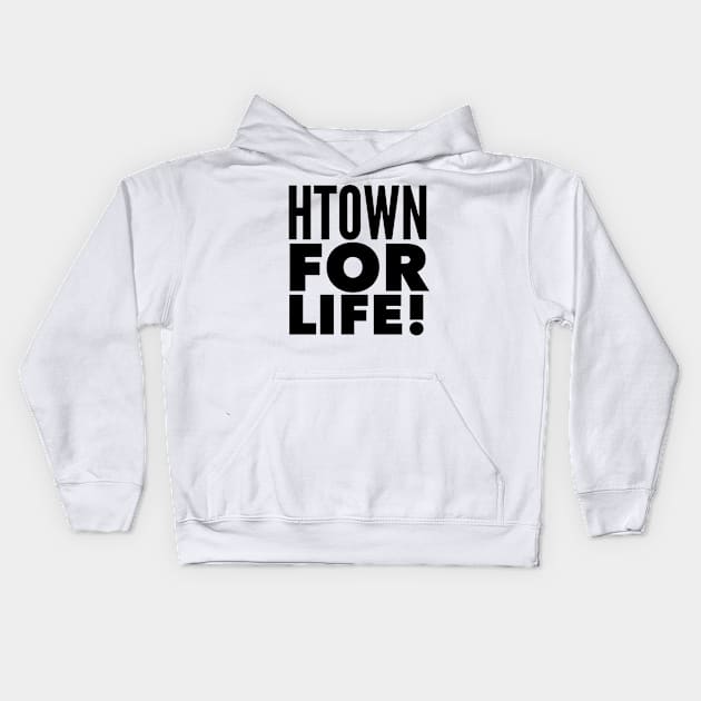 HTOWN For Life! Kids Hoodie by MessageOnApparel